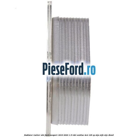 Radiator racitor ulei Ford EcoSport 2019-2023 1.5 TDCi EcoBlue 4x4 125 cp ZTJA, ZTJB, ZTJC diesel