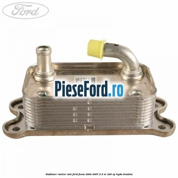 Radiator racitor ulei Ford Focus 2004-2007 2.5 ST 225 cp HYDA benzina