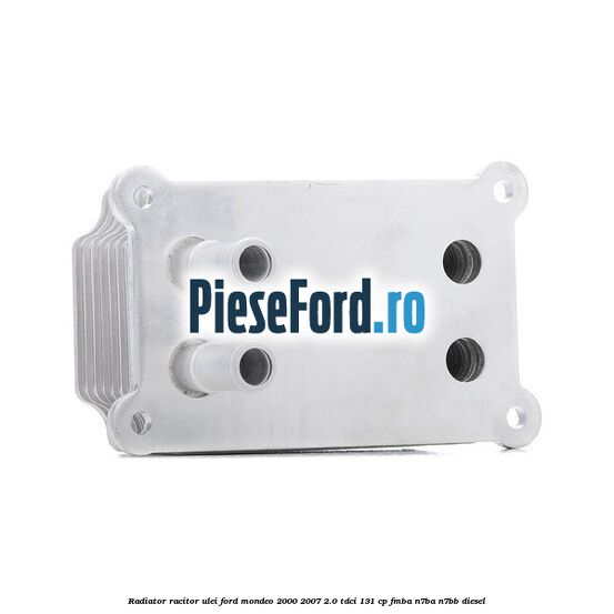 Radiator racitor ulei Ford Mondeo 2000-2007 2.0 TDCi 131 cp