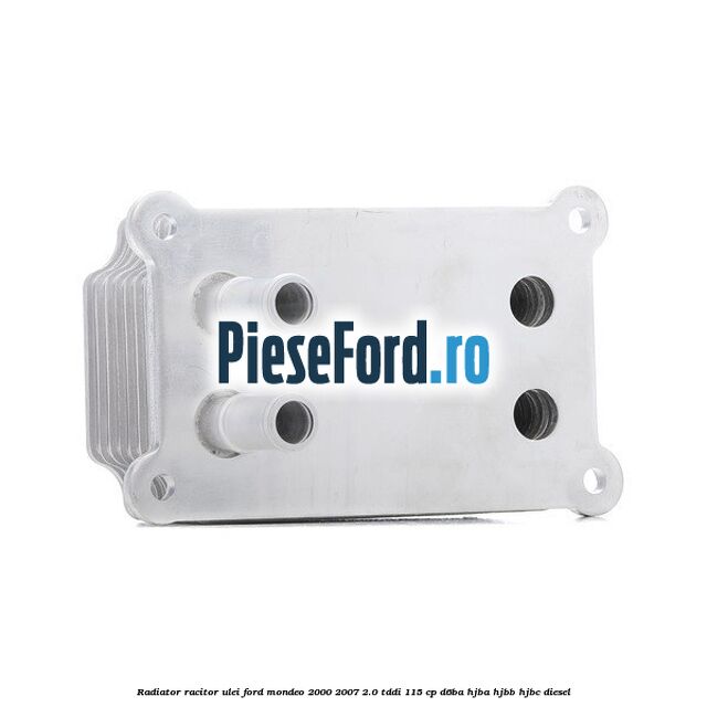 Radiator racitor ulei Ford Mondeo 2000-2007 2.0 TDDI 115 cp