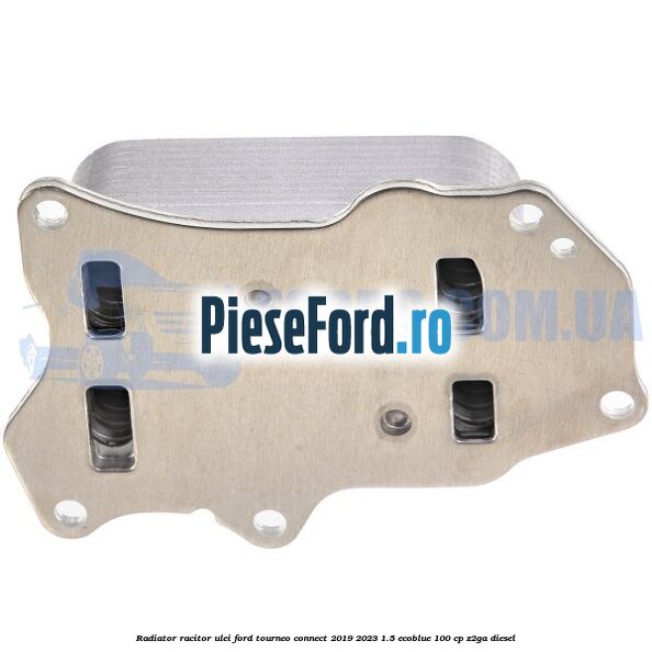 Radiator racitor ulei Ford Tourneo Connect 2019-2023 1.5 EcoBlue 100 cp Z2GA diesel