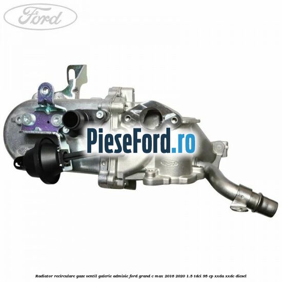 Radiator recirculare gaze, ventil galerie admisie Ford Grand C-Max 2016-2020 1.5 TDCi 95 cp