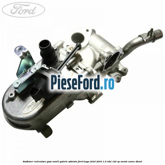 Radiator recirculare gaze, ventil galerie admisie Ford Kuga 2016-2018 1.5 TDCi 120 cp XWMB, XWMC diesel