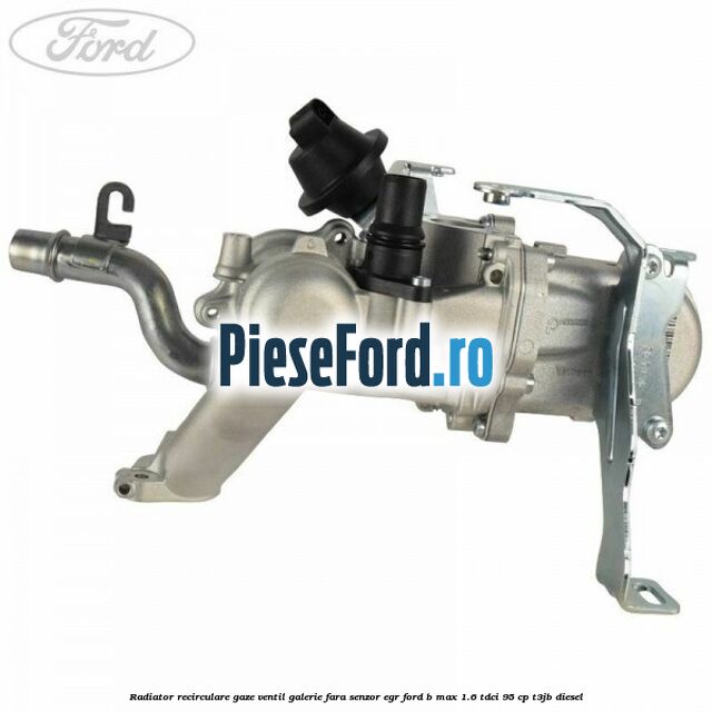 Radiator recirculare gaze, ventil galerie fara senzor EGR Ford B-Max 1.6 TDCi 95 cp T3JB diesel