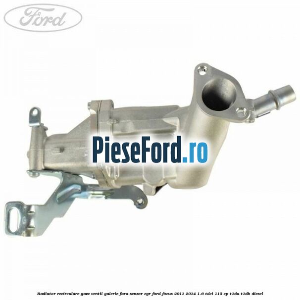 Radiator recirculare gaze, ventil galerie fara senzor EGR Ford Focus 2011-2014 1.6 TDCi 115 cp T1DA, T1DB diesel