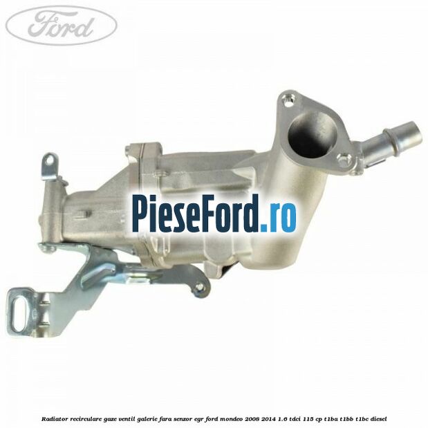 Radiator recirculare gaze, ventil galerie fara senzor EGR Ford Mondeo 2008-2014 1.6 TDCi 115 cp T1BA, T1BB, T1BC diesel