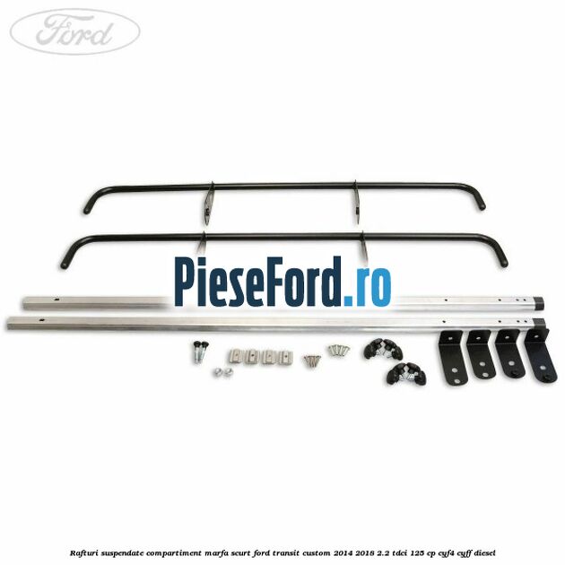 Rafturi suspendate compartiment marfa scurt Ford Transit Custom 2014-2018 2.2 TDCi 125 cp CYF4, CYFF diesel