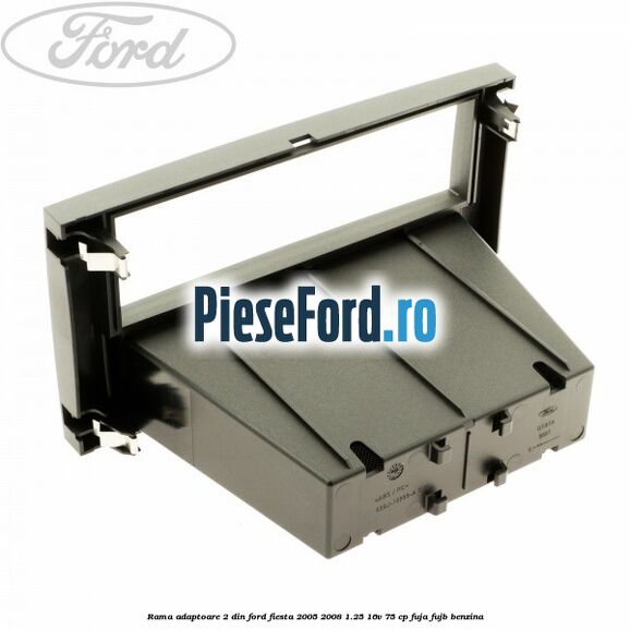 Rama adaptoare 2 DIN Ford Fiesta 2005-2008 1.25 16V 75 cp FUJA, FUJB benzina