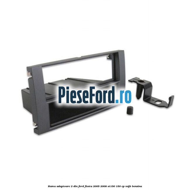 Rama adaptoare 2 DIN Ford Fiesta 2005-2008 ST150 150 cp N4JB benzina