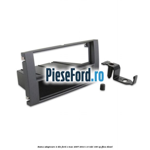 Rama adaptoare 2 DIN Ford S-Max 2007-2014 1.8 TDCi 100 cp FFWA diesel