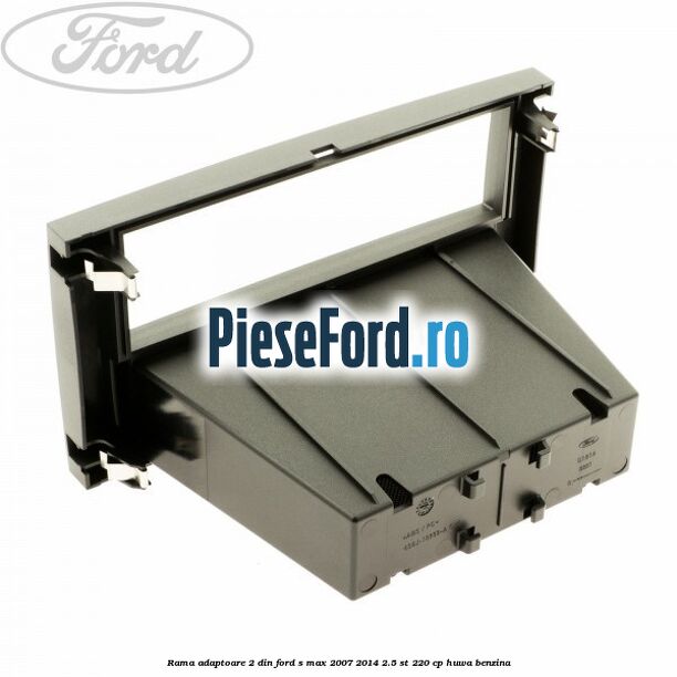 Rama adaptoare 2 DIN Ford S-Max 2007-2014 2.5 ST 220 cp HUWA benzina