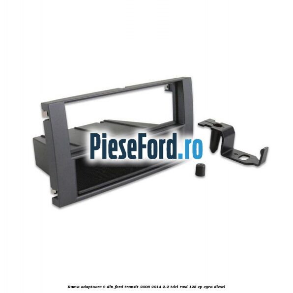Rama adaptoare 2 DIN Ford Transit 2006-2014 2.2 TDCi RWD 125 cp CYRA diesel