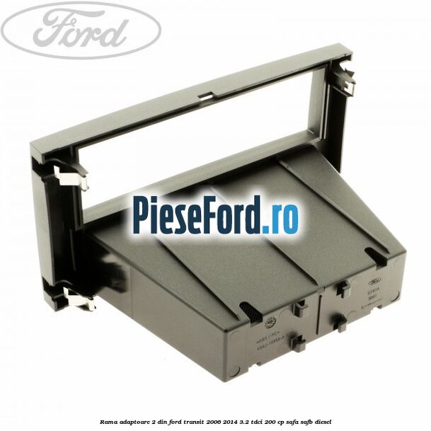Rama adaptoare 2 DIN Ford Transit 2006-2014 3.2 TDCi 200 cp SAFA, SAFB diesel