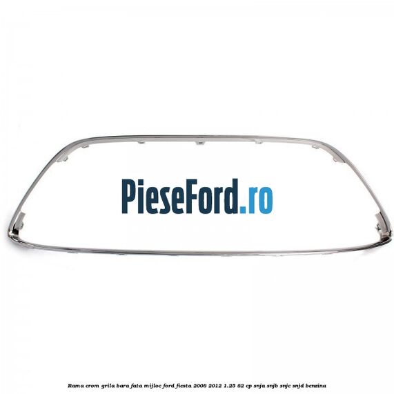 Rama crom grila bara fata mijloc Ford Fiesta 2008-2012 1.25 82 cp