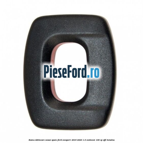 Rama deblocare scaun spate Ford EcoSport 2019-2023 1.0 EcoBoost 100 cp SFJL benzina