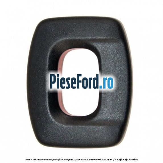 Rama deblocare scaun spate Ford EcoSport 2019-2023 1.0 EcoBoost 125 cp M1JC, M1JJ, M1JU benzina