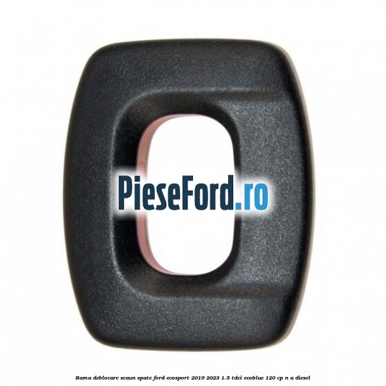 Rama deblocare scaun spate Ford EcoSport 2019-2023 1.5 TDCi EcoBlue 120 cp n/a diesel