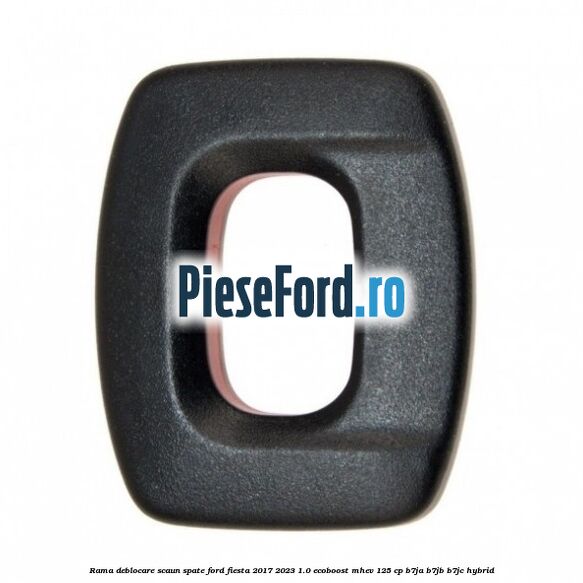 Rama deblocare scaun spate Ford Fiesta 2017-2023 1.0 EcoBoost mHEV 125 cp B7JA, B7JB, B7JC Hybrid