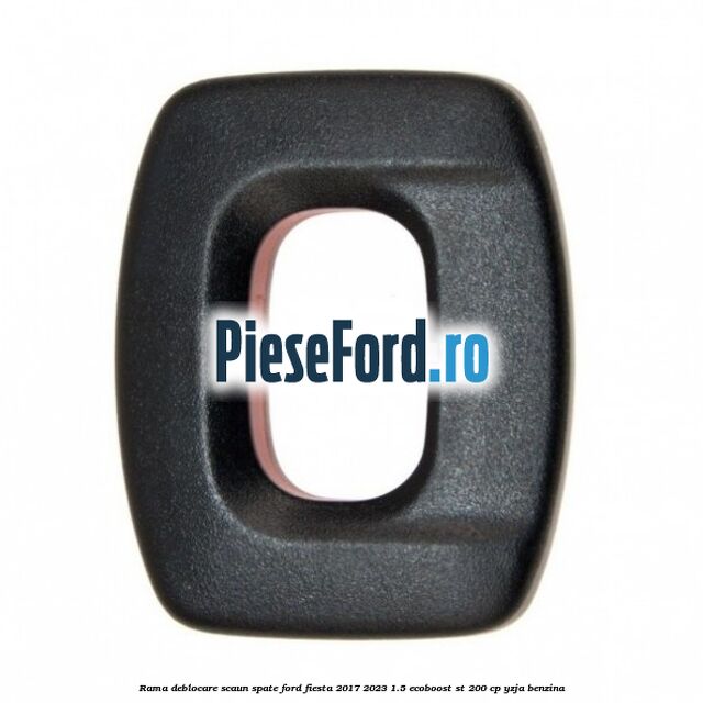 Rama deblocare scaun spate Ford Fiesta 2017-2023 1.5 EcoBoost ST 200 cp YZJA benzina
