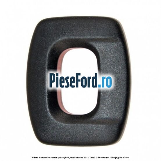 Rama deblocare scaun spate Ford Focus Active 2019-2023 2.0 EcoBlue 150 cp YLDA diesel