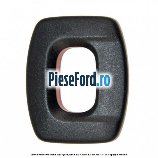 Rama deblocare scaun spate Ford Puma 2020-2023 1.5 EcoBoost ST 200 cp Rama deblocare scaun spate Ford Puma 2020-2023 1.5 EcoBoost ST 200 cp YZJA benzina