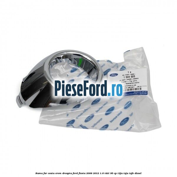 Rama far ceata crom dreapta Ford Fiesta 2008-2012 1.6 TDCi 95 cp T3JA, TZJA, TZJB diesel