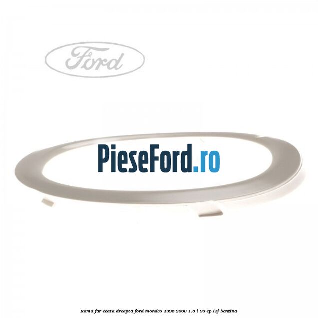 Rama far ceata dreapta Ford Mondeo 1996-2000 1.6 i 90 cp L1J benzina