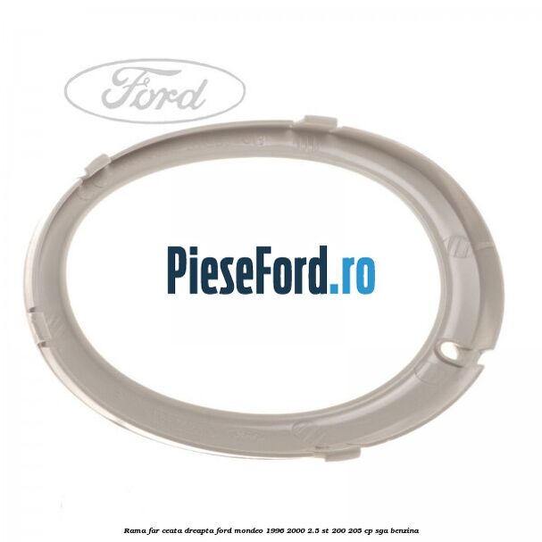Rama far ceata dreapta Ford Mondeo 1996-2000 2.5 ST 200 205 cp SGA benzina