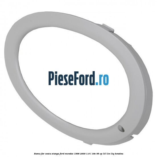 Rama far ceata stanga Ford Mondeo 1996-2000 1.6 i 16V 95 cp L1L, L1N, L1Q benzina
