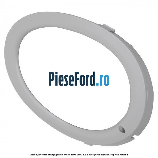 Rama far ceata stanga Ford Mondeo 1996-2000 1.8 i 115 cp RKB, RKF, RKH, RKJ, RKK benzina