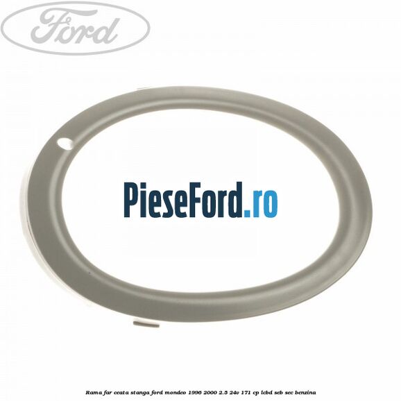 Rama far ceata stanga Ford Mondeo 1996-2000 2.5 24V 171 cp