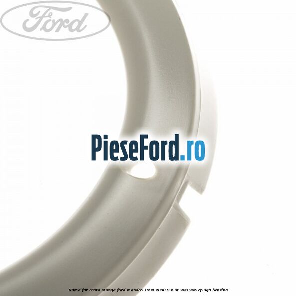 Rama far ceata stanga Ford Mondeo 1996-2000 2.5 ST 200 205 cp SGA benzina