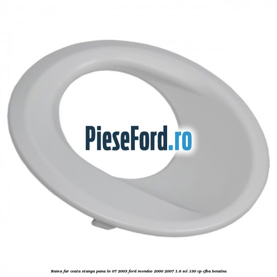 Rama far ceata stanga pana in 07/2003 Ford Mondeo 2000-2007 1.8 SCi 130 cp CFBA benzina
