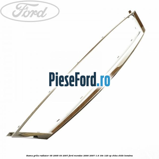 Rama grila radiator 05/2005-03/2007 Ford Mondeo 2000-2007 1.8 16V 125 cp CHBA, CHBB benzina