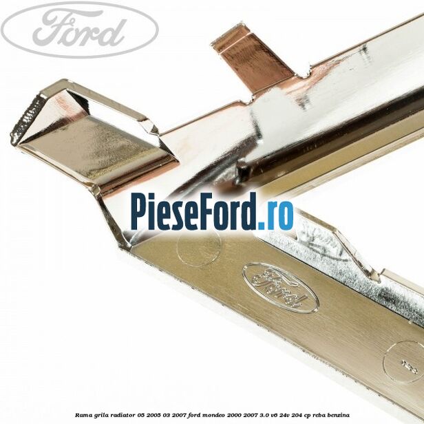Rama grila radiator 05/2005-03/2007 Ford Mondeo 2000-2007 3.0 V6 24V 204 cp REBA benzina