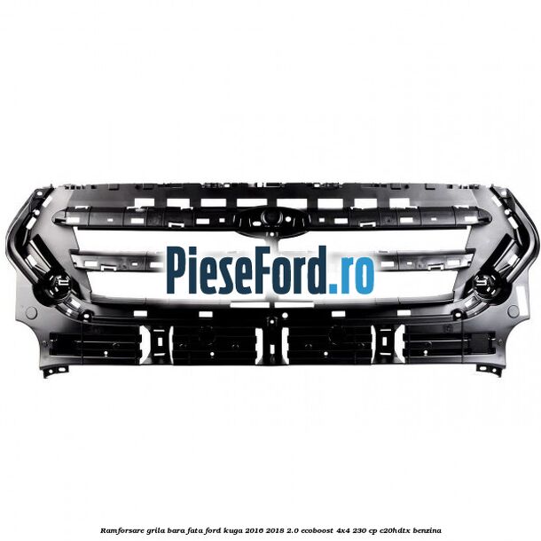 Ramforsare grila bara fata Ford Kuga 2016-2018 2.0 EcoBoost 4x4 230 cp C20HDTX benzina