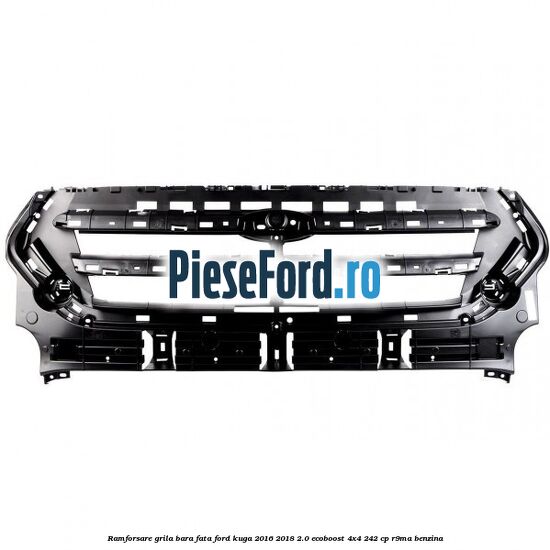 Ramforsare grila bara fata Ford Kuga 2016-2018 2.0 EcoBoost 4x4 242 cp R9MA benzina