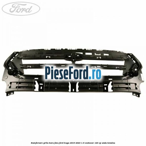 Ramforsare grila bara fata Ford Kuga 2019-2023 1.5 EcoBoost 120 cp UNDA benzina