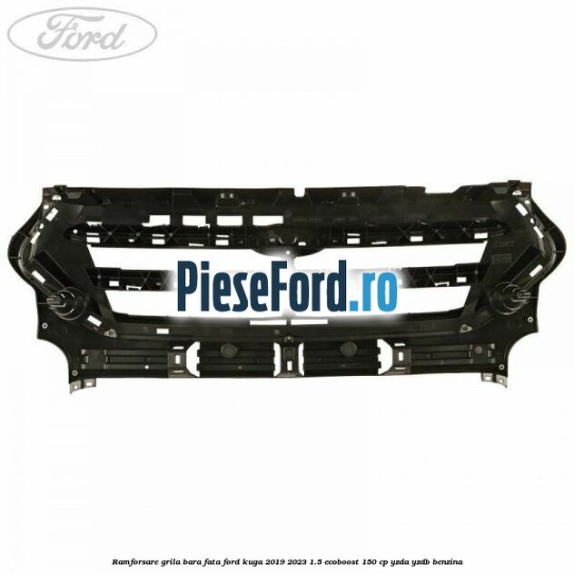 Ramforsare grila bara fata Ford Kuga 2019-2023 1.5 EcoBoost 150 cp YZDA, YZDB benzina