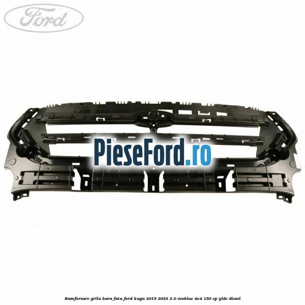 Ramforsare grila bara fata Ford Kuga 2019-2023 2.0 EcoBlue 4x4 150 cp YLDC diesel
