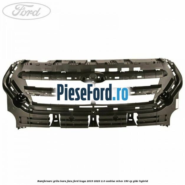 Ramforsare grila bara fata Ford Kuga 2019-2023 2.0 EcoBlue mHEV 150 cp Ramforsare grila bara fata Ford Kuga 2019-2023 2.0 EcoBlue mHEV 150 cp YLDC hybrid