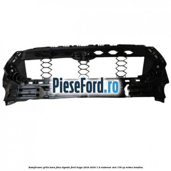 Ramforsare grila bara fata Vignale Ford Kuga 2016-2018 1.5 EcoBoost 4x4 176 cp M9ME benzina