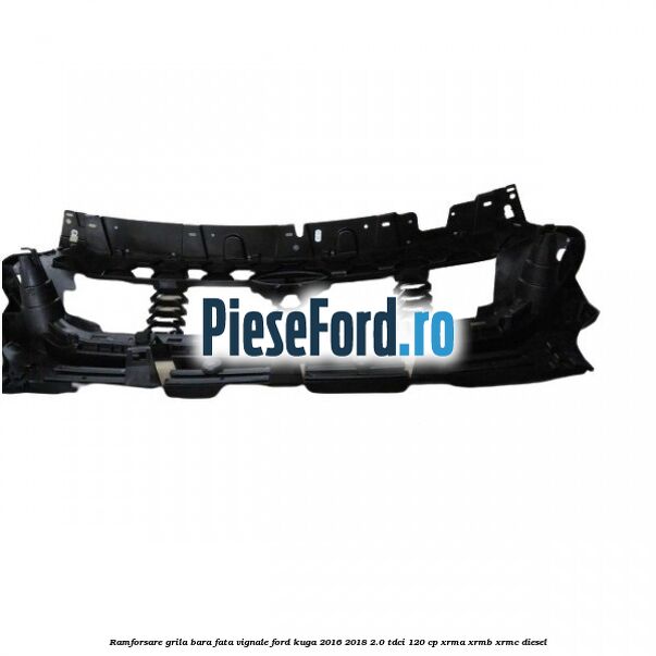 Ramforsare grila bara fata Vignale Ford Kuga 2016-2018 2.0 TDCi 120 cp XRMA, XRMB, XRMC diesel