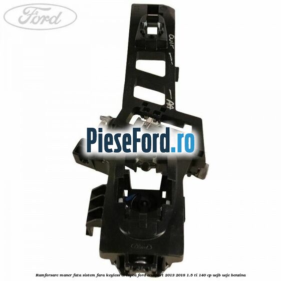 Ramforsare maner fata sistem fara keyless dreapta Ford EcoSport 2013-2018 1.5 Ti 140 cp UEJB, UEJE benzina