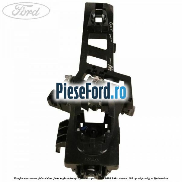 Ramforsare maner fata sistem fara keyless dreapta Ford EcoSport 2019-2023 1.0 EcoBoost 125 cp M1JC, M1JJ, M1JU benzina