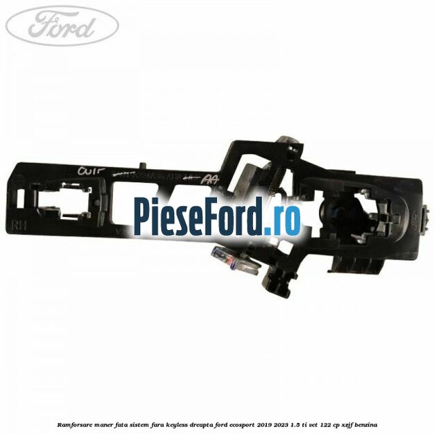 Ramforsare maner fata sistem fara keyless dreapta Ford EcoSport 2019-2023 1.5 Ti-VCT 122 cp XZJF benzina