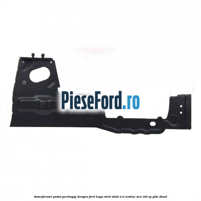 Ramnforsare podea portbagaj dreapta Ford Kuga 2019-2023 2.0 EcoBlue 4x4 150 cp Ramnforsare podea portbagaj dreapta Ford Kuga 2019-2023 2.0 EcoBlue 4x4 150 cp YLDC diesel