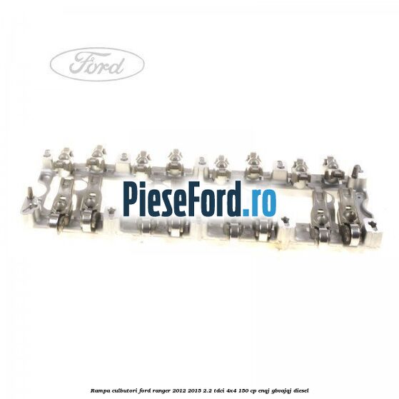 Rampa culbutori Ford Ranger 2012-2015 2.2 TDCi 4x4 150 cp