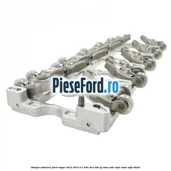 Rampa culbutori Ford Ranger 2012-2015 3.2 TDCi 4x4 200 cp ENSA, SA2R, SA2S, SA2W, SAFA diesel