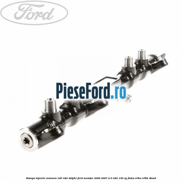 Rampa injectie common rail TDCI Delphi Ford Mondeo 2000-2007 2.0 TDCi 130 cp Rampa injectie common rail TDCI Delphi Ford Mondeo 2000-2007 2.0 TDCi 130 cp FMBA, N7BA, N7BB diesel